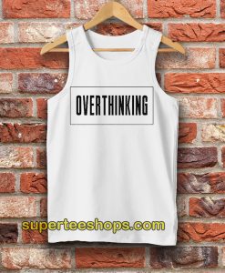 Overthinking Tanktop