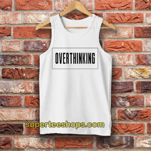 Overthinking Tanktop