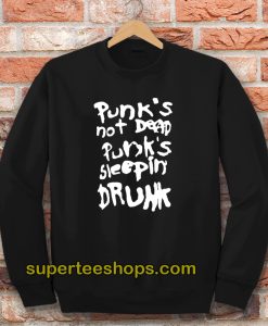 Punk's Not Dead Punk's Sleeping Drunk Sweatshirt