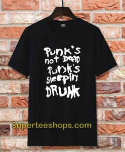 Punk's Not Dead Punk's Sleeping Drunk T-Shirt