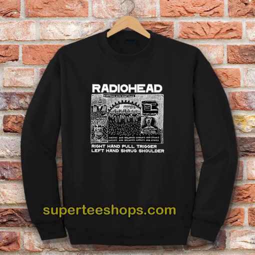 Radiohead Right Hand Pull Trigger Left Hand Shrug Shoulder Sweatshirt