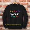 Sound Gay I'm In Sweatshirt