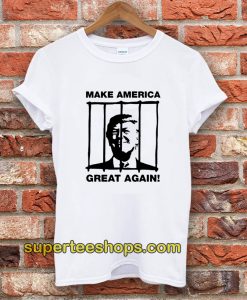 Send Trump To Prison Make America Great Again T-Shirt