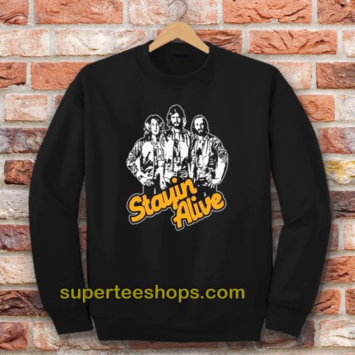 Stayin Alive Bee Gees Sweatshirt