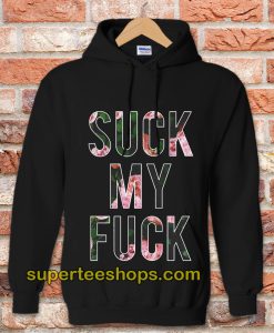 Suck My Fuck Hoodie