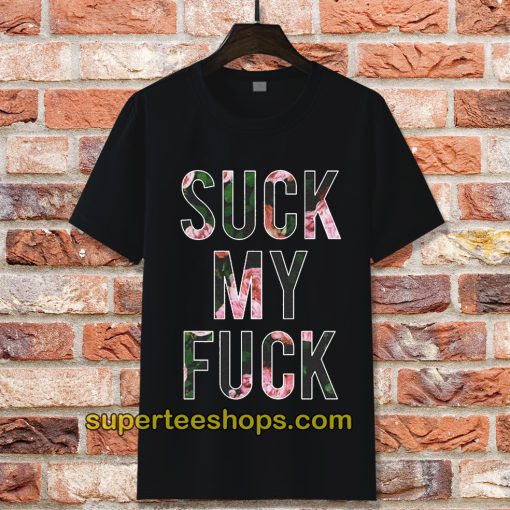 Suck My Fuck T-Shirt