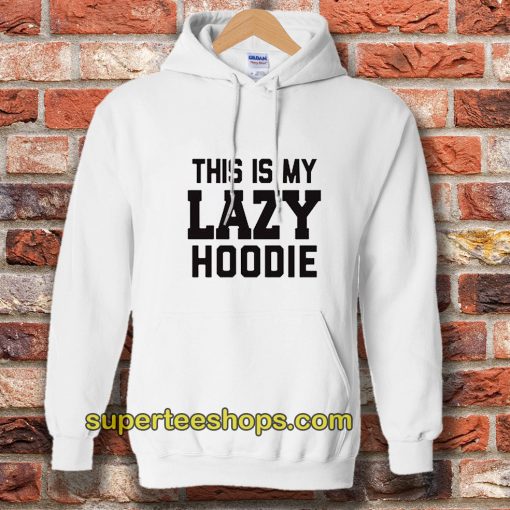 This Is My Lazy Hoodie