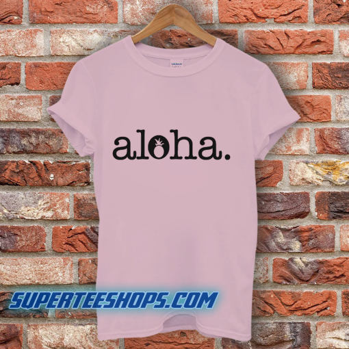 Aloha T Shirt