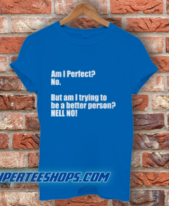 Am I Perfect T-Shirt