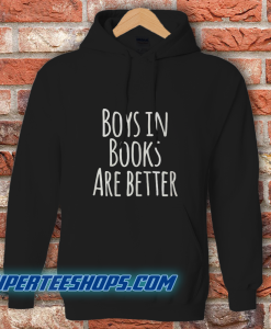 Boys In Books Are Better Hoodie