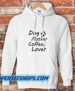 Dog Mother Coffee Lover Hoodie