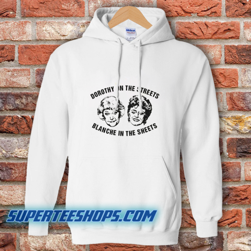 Dorothy On The Streets Blanche In The Sheets Hoodie