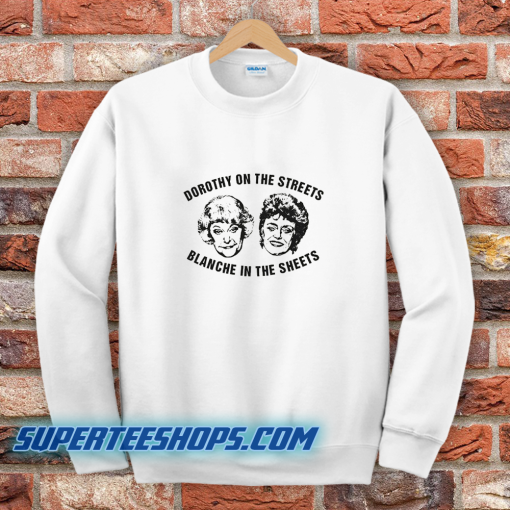 Dorothy On The Streets Blanche In The Sheets Sweatshirt