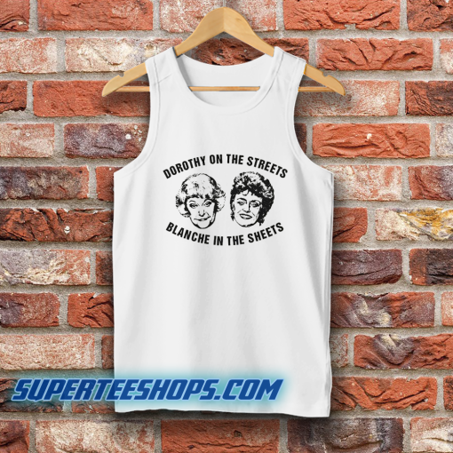 Dorothy On The Streets Blanche In The Sheets Tank Top