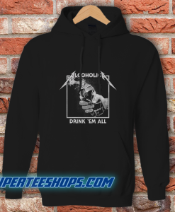 Drink Em' All Alcoholic Hoodie