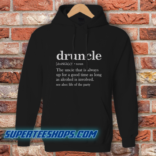 Druncle Drunk Uncle Hoodie