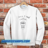 First I Need Coffee Good Hca Bim Sweatshirt