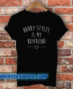 Harry Styles Is My Boyfriend T-Shirt