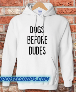 Dogs Before Dudes Hoodie