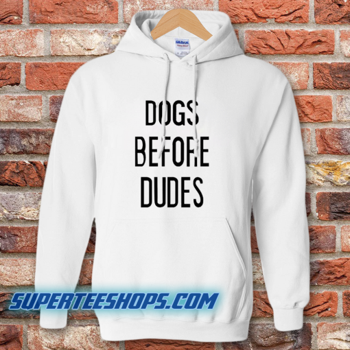 Dogs Before Dudes Hoodie