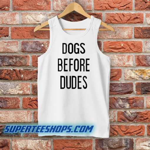 Dogs Before Dudes Tank Top