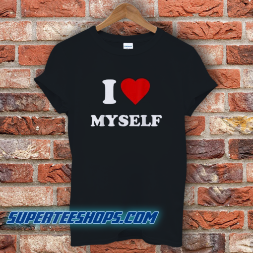 I Love Myself T-Shirt