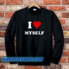 I Love Myself Sweatshirt