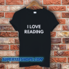 I Love Reading T-Shirt