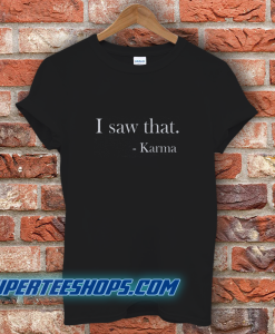 I saw that. Karma Women's Fitted T-Shirt