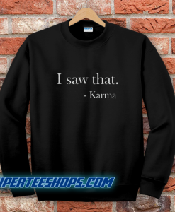 I saw that. Karma Women's Fitted Sweatshirt