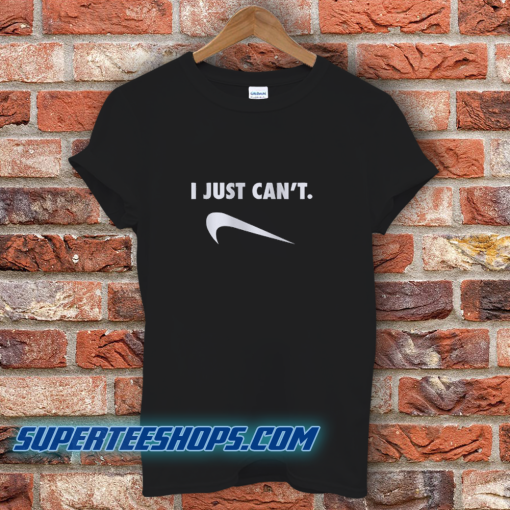 Just Can Not Funny Parody T-Shirt