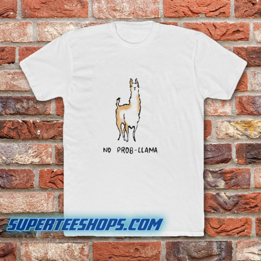 No Prob-Llama T-Shirt