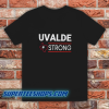 Texas Uvalde Strong Shirt School Shooting Anti Gun Violence