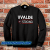 Texas Uvalde Strong Shirt School Shooting Anti Gun Violence Sweatshirt