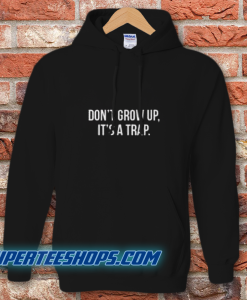 Don't Grow Up Hoodie