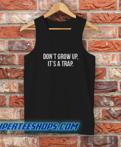Don't Grow Up Tank Top