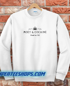 Narcotics Moet And Cocaine Sweatshirt