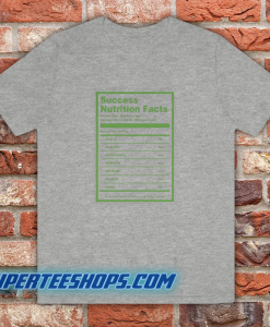 Success Nutrition Facts T-Shirt