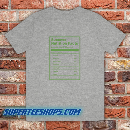 Success Nutrition Facts T-Shirt