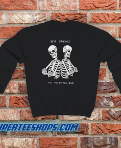 BEST FRIENDS TILL THE BETTER END Sweatshirt