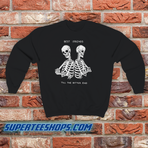 BEST FRIENDS TILL THE BETTER END Sweatshirt