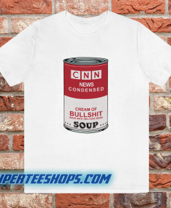 CNN News Condensed Cream Of Bullshit Soup T-Shirt