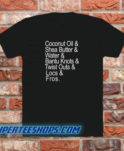 Coconut-Oil-Shea-Butter-Water-Bantu-Knots T Shirt