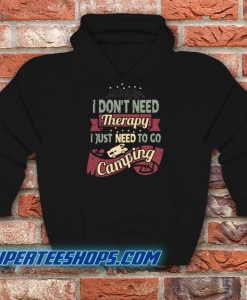 I Don’t Need Therapy Need to Go Camping Unisex Hoodie