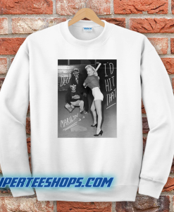 Marilyn Monroe I’d Hit That Sweatshirt