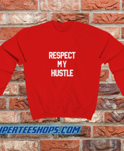 Respect-My-Hustle-Sweatshirt