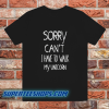 Sorry Can't Tshirt