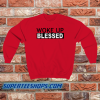 Woke up blessed Sweatshirt