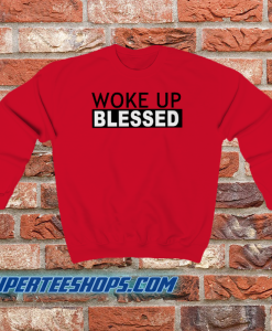 Woke up blessed Sweatshirt