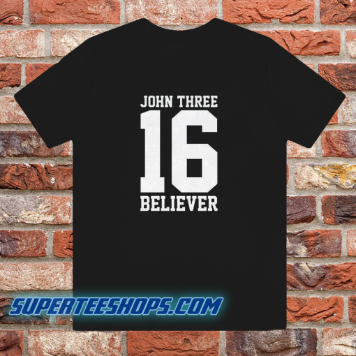 john three 16 believer t-shirt